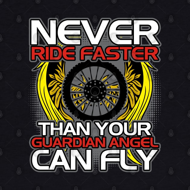 Never Ride Faster Than Your Guardian Angel Can Fly by RadStar